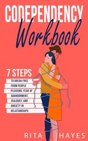 Codependency Workbook: 7 Steps to Break Free from People Pleasing, Fear of Abandonment, Jealousy,... cover image cdn