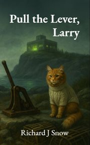 Pull the Lever, Larry : A Downeast Fable About Machines, A Man, And Morally Absurd Trolley Problems cover image cdn
