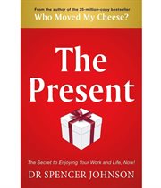 The Present : The Gift That Makes You Happy And Successful At Work And In Life cover image cdn