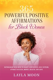 365 Powerful Positive Affirmations for Black Women: Reprogram Your Mind to Boost Confidence, Self-Es cover image cdn