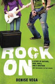Rock On : A Story of Guitars, Gigs, Girls, and a Brother (Not Necessarily in That Order) cover image cdn
