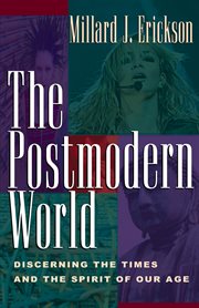 The Postmodern World : Discerning the Times and the Spirit of Our Age cover image cdn