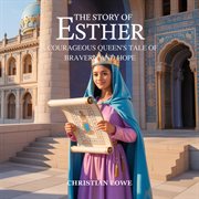 The Story of Esther : A Courageous Queen's Tale Of Bravery And Hope cover image cdn
