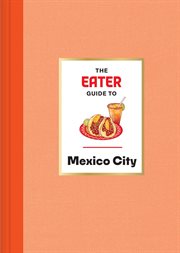 The Eater Guide to Mexico City cover image cdn