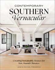 Contemporary Southern Vernacular : Creating Sustainable Houses For Hot, Humid Climates cover image cdn