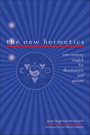 The New Hermetics : 21st Century Magick For Illumination And Power cover image cdn
