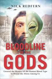 Bloodline of the Gods : Unravel The Mystery Of The Human Blood Type To Reveal The Aliens Among Us cover image cdn