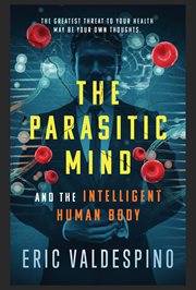 The Parasitic Mind : And The Intelligent Human Body cover image cdn