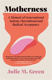 Motherness : A Memoir Of Generational Autism, Parenthood, And Radical Acceptance cover image cdn