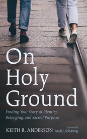 On Holy Ground : Finding Your Story Of Identity, Belonging, And Sacred Purpose cover image cdn