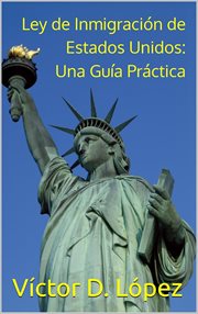 Ley de Inmigración de Estados Unidos: Una Guía Práctica cover image cdn