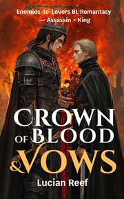 Crown of Blood & Vows: An Enemies-to-Lovers BL Romantasy - Assassin × King cover image cdn