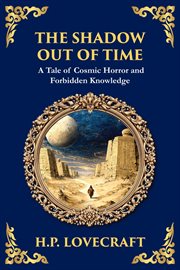 The Shadow Out of Time : Lovecraft's Epic Tale Of Cosmic Horror And Time Travel cover image cdn