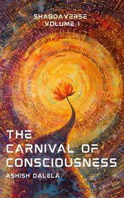 The Carnival of Consciousness: Shabdaverse Volume 1 : Shabdaverse, #1 cover image cdn