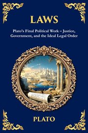 Laws : Plato's Final Political Work - Justice, Government, And The Ideal Legal Order cover image cdn