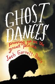 Ghost Dances : Proving Up on the Great Plains cover image cdn