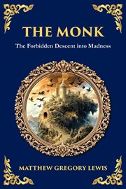 The Monk : The Infamous Gothic Horror Novel - Lust, Corruption, And The Supernatural cover image cdn