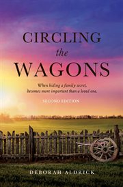 Circling the Wagons : When Hiding a Family Secret, Becomes More Important Than a Loved One cover image cdn