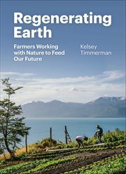 Regenerating Earth : Farmers Working With Nature To Feed Our Future cover image cdn