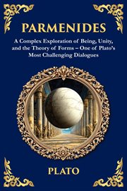 Parmenides : A Complex Exploration Of Being, Unity, And The Theory Of Forms - One Of Plato's Most Challenging Dia cover image cdn