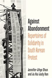 Against Abandonment : Repertoires Of Solidarity In South Korean Protest cover image cdn