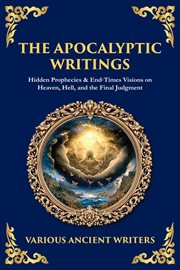 The Apocalyptic Writings : Hidden Prophecies & End‐times Visions On Heaven, Hell, And The Final Judgment cover image cdn