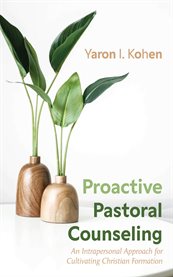 Proactive Pastoral Counseling : An Intrapersonal Approach For Cultivating Christian Formation cover image cdn