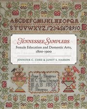 Tennessee Samplers : Female Education And Domestic Arts, 1800–1900 cover image cdn