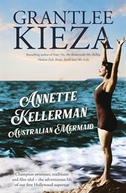 Annette Kellerman, Australian Mermaid : The Inspiring True Story Of The Swimming Champion And Hollywood Star, From The Bestselling Author Of cover image cdn