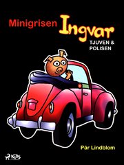 Minigrisen Ingvar, Tjuven Och Polisen cover image cdn