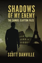 Shadows of My Enemy : The Samuel Clayton Files cover image cdn
