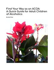 Find Your Way as an ACOA: A Quick Guide for Adult Children of Alcoholics cover image cdn