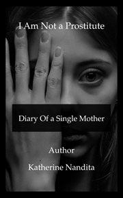 I Am Not a Prostitute - Diary of a Single Mother cover image cdn