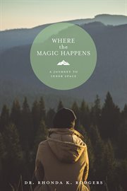 Where the Magic Happens : A Journey To Inner Space cover image cdn