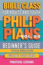 Bible Class for Adults and Youth Beginner's Guide - Philippians : Practical Lessons cover image cdn