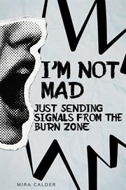 I'm Not Mad, Just Sending Signals From the Burn Zone cover image cdn