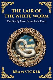 The Lair of the White Worm : A Bizarre Gothic Tale Of Myth, Madness, And Monstrosity cover image cdn