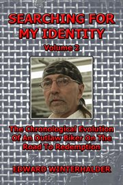 Searching for My Identity, Volume 2 : The Chronological Evolution Of An Outlaw Biker On The Road To Redemption cover image cdn