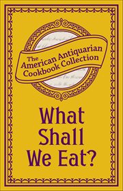 What Shall We Eat? : A Manual For Housekeepers cover image cdn