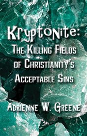 Kryptonite : The Killing Fields Of Christianity's Acceptable Sins cover image cdn
