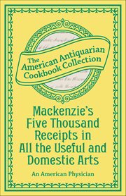 Mackenzie's Five Thousand Receipts in All the Useful and Domestic Arts cover image cdn