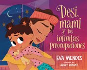 Desi, Mami Y Las Infinitas Preocupaciones : Desi, Mami, and the Never-Ending Worries cover image cdn