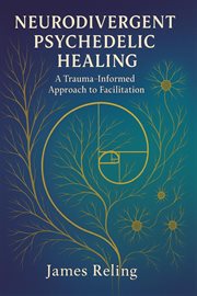 Neurodivergent Psychedelic Healing : A Trauma-informed Approach To Facilitation cover image cdn