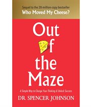 Out of the Maze : A Simple Way To Change Your Thinking & Unlock Success cover image cdn