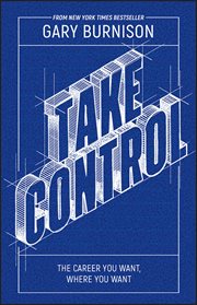 Take Control : The Career You Want, Where You Want cover image cdn