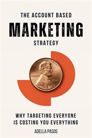 The Account Based Marketing Strategy: Why Targeting Everyone Is Costing You Everything cover image cdn