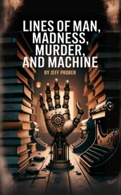 Lines of Man, Madness, Murder, and Machine cover image cdn