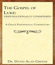 The Gospel of Luke : Dispensationally Considered cover image cdn