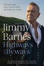 Highways and Byways : Tall Tales And Short Stories From The Long Way Round From Australian Rock Legend & Bestselling Autho cover image cdn