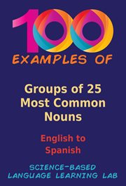 100 Examples of Groups of 25 Most Common Nouns : English To Spanish cover image cdn